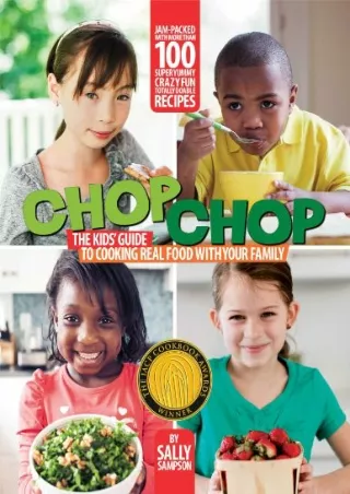 READ [PDF] ChopChop: The Kids' Guide to Cooking Real Food with Your Family