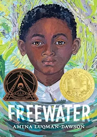 [READ DOWNLOAD] Freewater (Newbery & Coretta Scott King Award Winner)