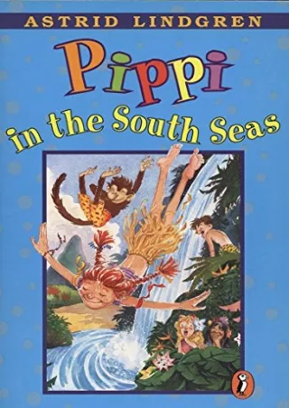 [PDF READ ONLINE] Pippi in the South Seas (Pippi Longstocking)