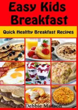 $PDF$/READ/DOWNLOAD Easy Kids Breakfast: Quick Healthy Breakfast Recipes (Family Cooking Series)