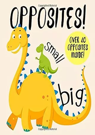 [PDF] DOWNLOAD Opposites!: A Fun Early Learning Book for 2-4 Year Olds