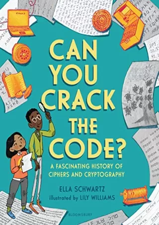 READ [PDF] Can You Crack the Code?: A Fascinating History of Ciphers and Cryptography