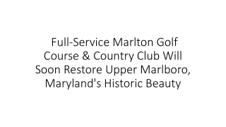 Full-Service Marlton Golf Course & Country Club Will Soon Restore Upper Marlboro, Maryland's Historic Beauty