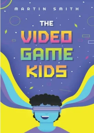 [READ DOWNLOAD] The Video Game Kids: Adventure book for kids 8-12