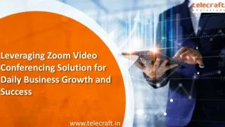 Leveraging Zoom Video Conferencing Solution for Daily Business Growth and Succes