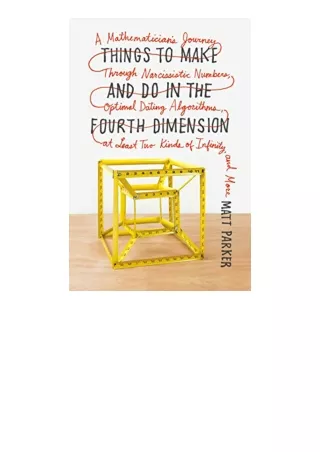 Download Things to Make and Do in the Fourth Dimension A Mathematicians Journey Through Narcissistic Numbers Optimal Dat