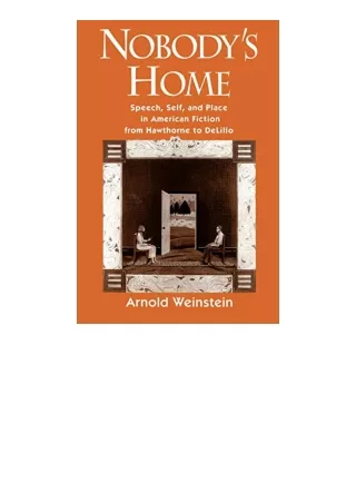 Kindle online PDF Nobodys Home Speech Self and Place in American Fiction from Hawthorne to DeLillo free acces