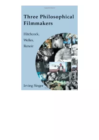 Kindle online PDF Three Philosophical Filmmakers Hitchcock Welles Renoir The Irving Singer Library free acces