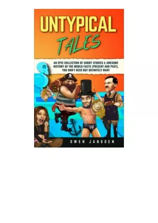 Download PDF UNTYPICAL TALES An Epic Collection of Short Stories Present and Past Cool Trivia and Awesome History of The