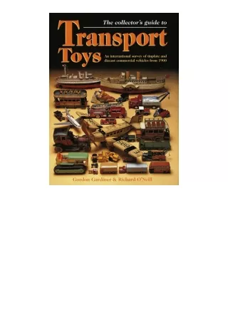 Kindle online PDF The Collectors Guide to Transport Toys An International Survey of Tinplate and Diecast Commercial Vehi