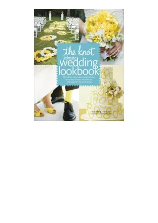 Ebook download The Knot Ultimate Wedding Lookbook More Than 1000 Cakes Centerpieces Bouquets Dresses Decorations and Ide