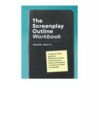 Ebook download The Screenplay Outline Workbook A stepbystep guide to brainstorm ideas structure your story and prepare t