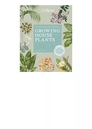 Kindle online PDF The Kew Gardener’s Guide to Growing House Plants The art and science to grow your own house plants Vol