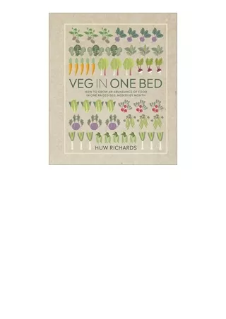 Download PDF Veg in One Bed How to Grow an Abundance of Food in One Raised Bed Month by Month for android