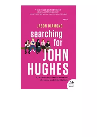 PDF read online Searching for John Hughes Or Everything I Thought I Needed to Know about Life I Learned from Watching 80