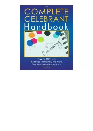 Kindle online PDF The Complete Celebrant Handbook How to Officiate Weddings Memorials and more from Beginner to Professi