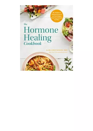 PDF read online The Hormone Healing Cookbook 80 Recipes to Balance Hormones and Treat Fatigue Brain Fog Insomnia and Mor