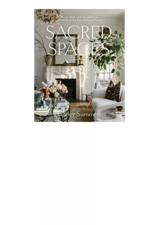 Kindle online PDF Sacred Spaces Everyday People and the Beautiful Homes Created Out of Their Trials Healing and Victorie