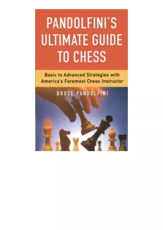 PDF read online Pandolfinis Ultimate Guide to Chess Basic to Advanced Strategies with Americas Foremost Chess Instructor