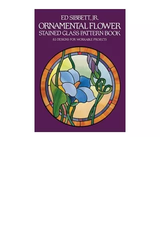 Download Ornamental Flower Stained Glass Pattern Book 83 Designs for Workable Projects Dover Stained Glass Instruction f