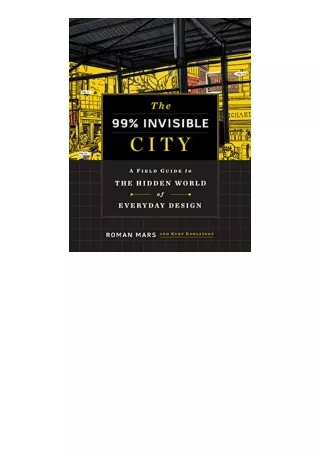 Ebook download The 99 Invisible City A Field Guide to the Hidden World of Everyday Design free acces