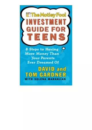 PDF read online The Motley Fool Investment Guide for Teens 8 Steps to Having More Money Than Your Parents Ever Dreamed O