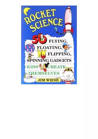 Download PDF Rocket Science 50 Flying Floating Flipping Spinning Gadgets Kids Create Themselves full