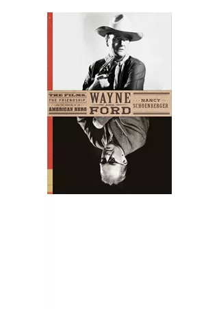 Download PDF Wayne and Ford The Films the Friendship and the Forging of an American Hero free acces