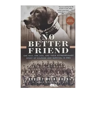 PDF read online No Better Friend One Man One Dog and Their Extraordinary Story of Courage and Survival in WWII for andro