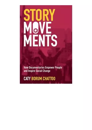 Download PDF Story Movements How Documentaries Empower People and Inspire Social Change free acces