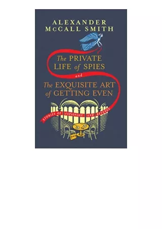 Ebook download The Private Life of Spies and The Exquisite Art of Getting Even Stories of Espionage and Revenge free acc