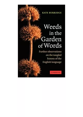 Ebook download Weeds in the Garden of Words Further Observations on the Tangled History of the English Language for ipad