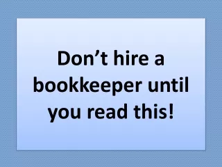 Don’t hire a bookkeeper until you read this!