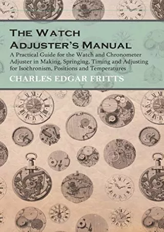 PDF Download The Watch Adjuster's Manual - A Practical Guide for the Watch