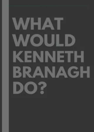 PDF/READ What Would Kenneth Branagh Do?: Lined Journal Notebook, perfect gi
