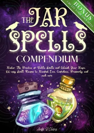 PDF KINDLE DOWNLOAD Jar Spells Compendium: Master The Practice of Bottle Sp