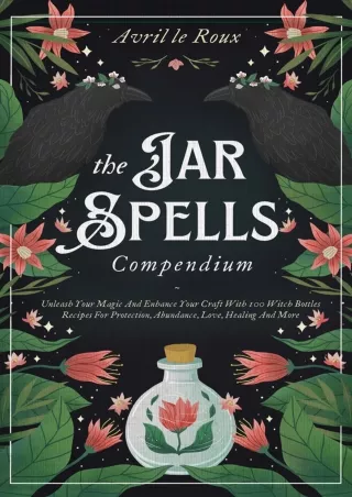 DOWNLOAD [PDF] The Jar Spells Compendium: Unleash Your Magic and Enhance Yo