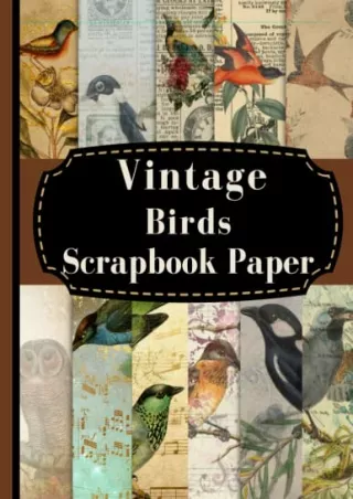 PDF BOOK DOWNLOAD Vintage Birds Scrapbook paper: Vintage Bird Scrapbook Pap