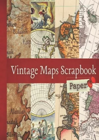 [PDF] DOWNLOAD EBOOK Vintage Map Scrapbook Paper: 24 Sheets, One-Sided Deco