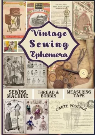 READ [PDF] Vintage Sewing Ephemera: Collection of Vintage Sewing Pieces For