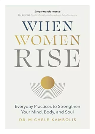 READ [PDF] When Women Rise: Everyday Practices to Strengthen Your Mind, Bod