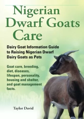 PDF KINDLE DOWNLOAD Nigerian Dwarf Goats Care: Dairy Goat Information Guide
