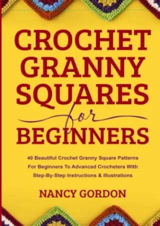 (PDF/DOWNLOAD) Crochet Granny Squares For Beginners: 40 Beautiful Crochet G