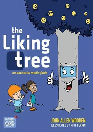 [PDF READ ONLINE] The Liking Tree: An Antisocial Media Fable