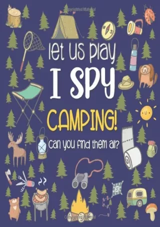 Download Book [PDF] Let Us Play I Spy Camping!: A Fun Picture Guessing Game Book for Kids Ages 2-5