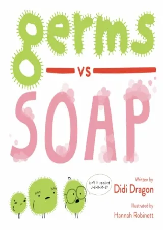 PDF/READ Germs vs. Soap: A Silly Hygiene Book about Washing Hands!