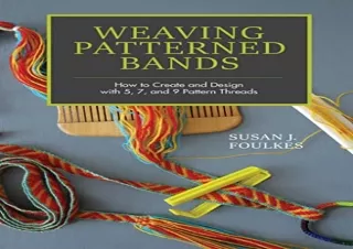 DOWNLOAD️ BOOK (PDF) Weaving Patterned Bands: How to Create and Design with 5, 7, and 9 Pattern Threads
