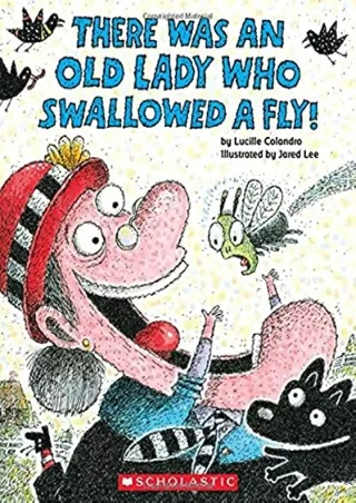 [PDF READ ONLINE] There Was an Old Lady Who Swallowed a Fly!