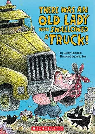 Download Book [PDF] There Was an Old Lady Who Swallowed a Truck (There Was an Old Lady [Colandro])