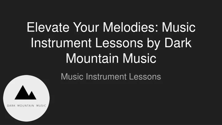 elevate your melodies music instrument lessons by dark mountain music